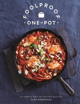 Foolproof One-Pot: 60 Simple and Satisfying Recipes